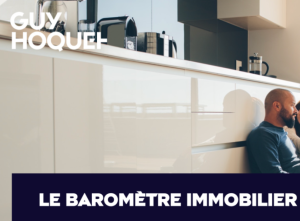 Baromètre immobilier Guy Hoquet - 2e trimestre 2022